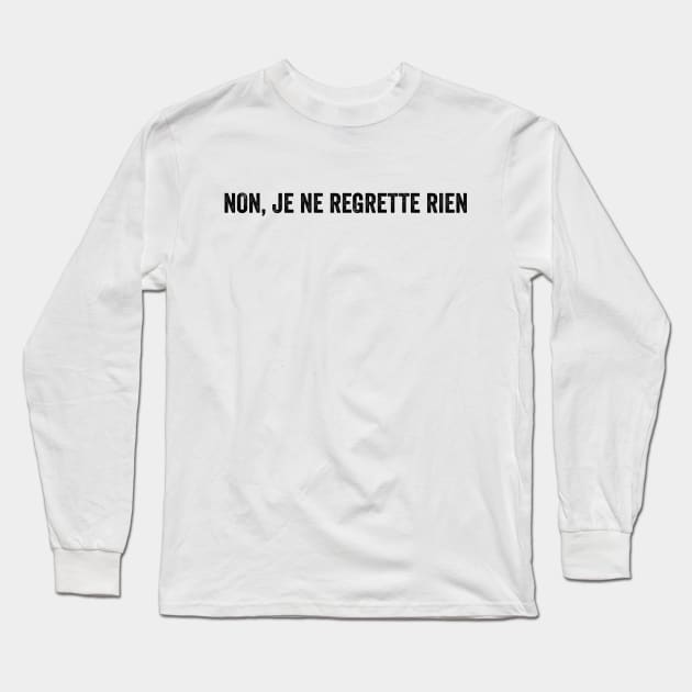 Je Ne Regrette Rien - Text Style Black Font Long Sleeve T-Shirt by Ipul The Pitiks